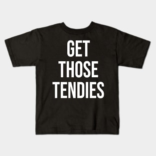 Get Those Tendies Kids T-Shirt